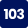 103