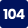 104