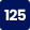 125
