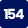 154