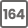 164
