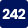 242