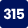 315
