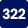 322