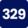 329