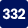 332