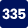335