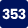 353