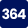 364