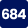 684