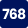 768