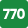 770