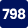 798