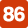 86