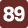 89