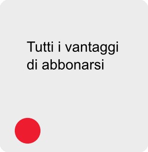 scopri i vantaggi di abbonarsi